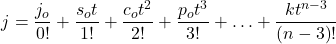 \[j=\frac{j_o}{0!}+\frac{s_ot}{1!}+\frac{c_ot^2}{2!}+\frac{p_ot^3}{3!}+\ldots+\frac{kt^{n-3}}{\left(n-3\right)!}\]